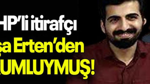 CHP’li itirafçı Yuşa Erten’den SORUMLUYMUŞ!